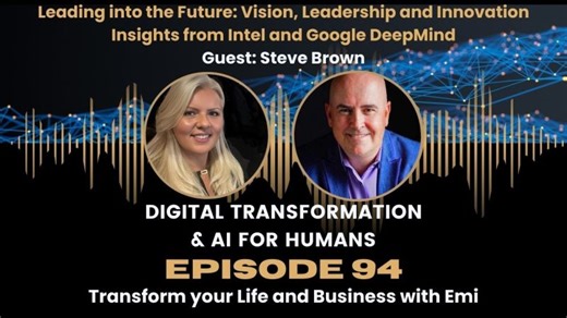 S1|Ep94 Leading into the Future: Vision, Leadership and Innovation Insights from Intel and DeepMind | Steve Brown AI Futurist