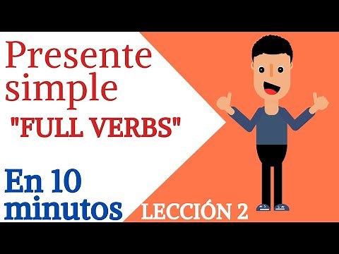 APRENDE EL PRESENTE SIMPLE DE LOS VERBOS DE ACCION. Simple Present "FULL VERBS". En 10 Minutos.