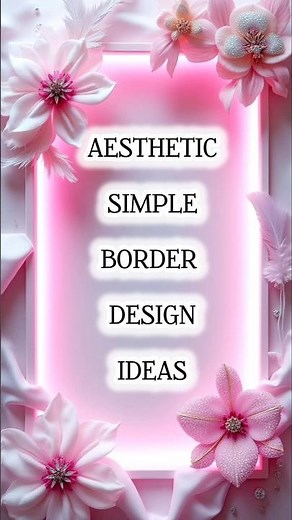 Aesthetic Border Designs 🌸 | Beautiful Project Border Ideas