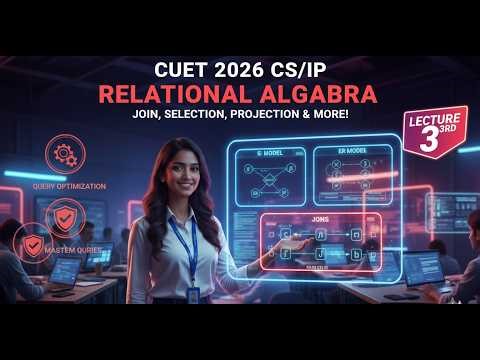 CUET 2026 | Relational Algebra Lecture 3: Selection, Projection & Joins Explained! 🔥