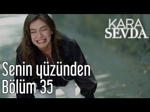 Kara Sevda 35. Bölüm - Senin Yüzünden