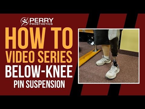 Below Knee Pin Prosthetic Suspension: How-To Series
