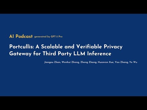 [AI Podcast] Portcullis: A Scalable and Verifiable Privacy Gateway for Third‑Party LLM Inference