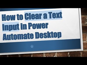 How to Clear a Text Input in Power Automate Desktop