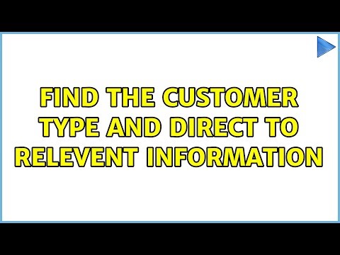 find the customer type and direct to relevent information