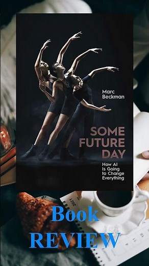 Some Future Day: How AI Will Transform Our World | Book Review & Insights
