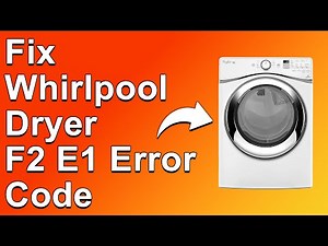 Whirlpool Dryer F2 E1 Error Code (Why It Happens And How To Resolve The Issue)
