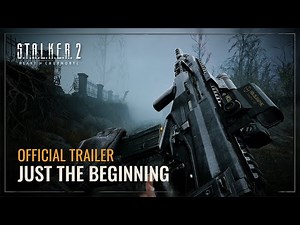 S.T.A.L.K.E.R.2: Heart of Chornobyl — Just the Beginning Trailer