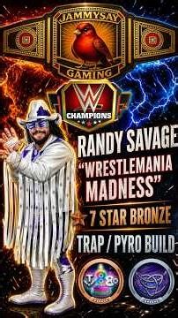 WWE Champions Randy Savage "Wrestlemania Madness" - 7 star bronze Trap / Pyro build