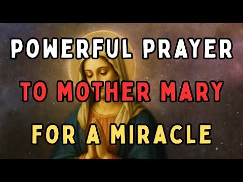 Powerful Prayer to Mother Mary for a Miracle | Ask Her Intercession for Divine Help