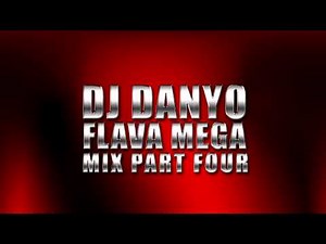 DJ Danyo - Flava Mega Mix Part Four