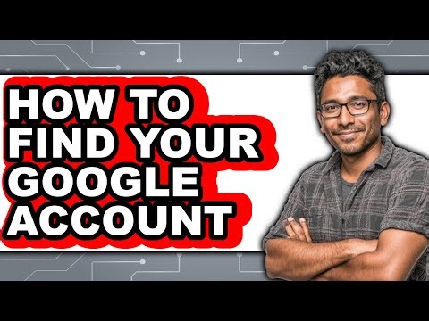 How to Find Your Google Account - Step by Step