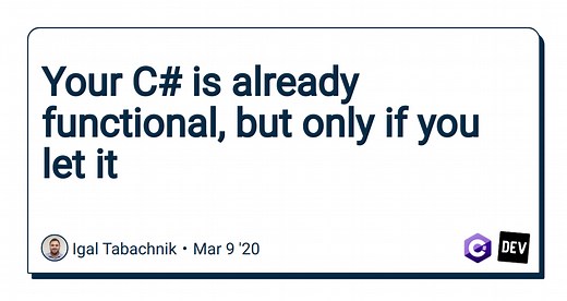 Your C# is already functional, but only if you let it