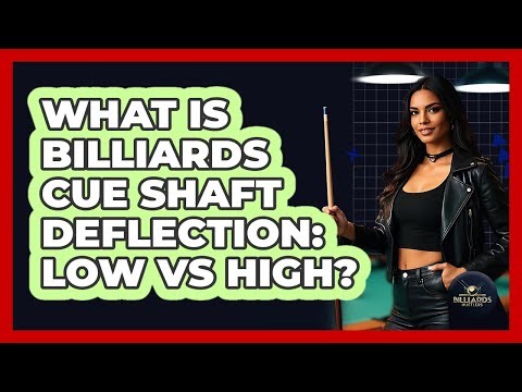 What Is Billiards Cue Shaft Deflection: Low Vs High? - Billiards Hustlers