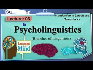 Psycholinguistics | Lecture: 03 | Linguistics-II