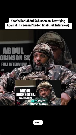 Ksoo's Dad Abdul Robinson on Testifying Against His Son in Murder Trial (Full Interview) #usa #potcast #new #robinson #interview