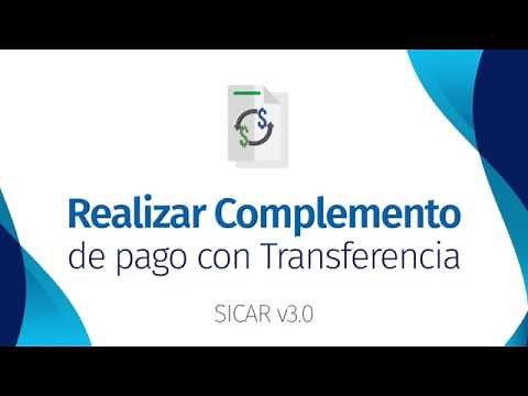 COMPLEMENTO DE PAGO CFDI POR TRANSFERENCIA EN SICAR [ v3.0 ] - SICAR.MX