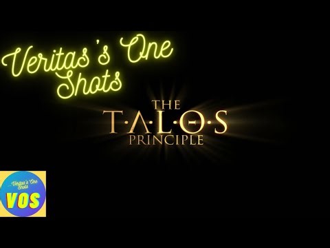 THE TALOS PRINCIPLE 4K - VOS: VERITAS'S ONE SHOTS