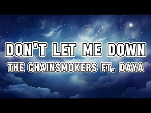 The Chainsmokers - Don't Let Me Down (Lyrics) ft. Daya