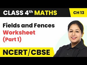 Fields and Fences - Worksheet ( Part 1) | Class 4 Maths Chapter 13 (Math's Magic)