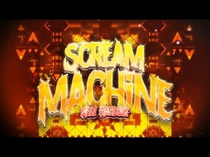 Scream Machine 100% by TMco [New Hardest]