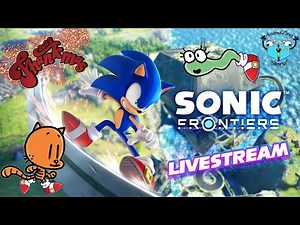 AnimaZing Thankmas 2022 - Sonic Frontiers w/ Li'l Petey and Molly