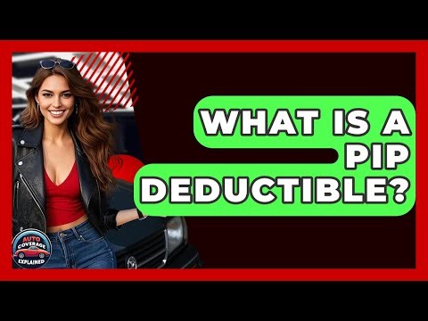 What Is A PIP Deductible? - Auto Coverage Explained