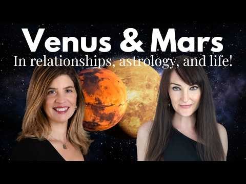 ❤️✨Venus & Mars in Astrology, Relationships & Life!