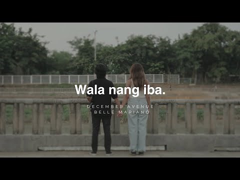 December Avenue x Belle Mariano - Wala Nang Iba. (OFFICIAL LYRIC VIDEO)