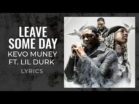 Kevo Muney - Leave Some Day ft. Lil Durk (LYRICS)