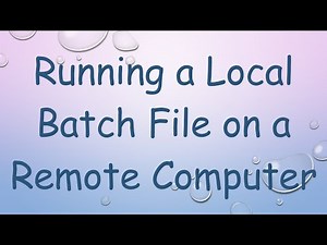 Running a Local Batch File on a Remote Computer