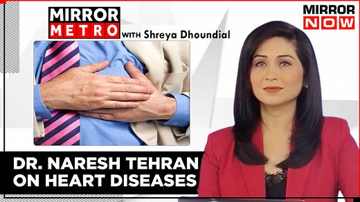 How Heart Diseases Are Silent Killers? How To Prevent Cardiac Diseases? | Dr. Naresh Exclusive | Mirror Metro