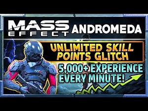 Mass Effect Andromeda: UNLIMITED Skill Points/ 5,000 EXP Every Minute (EASY GLITCH)