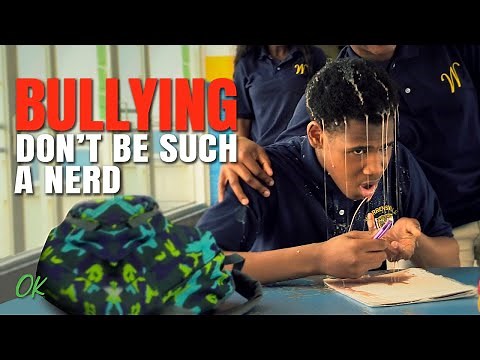 Bullying - Don't Be Such A Nerd