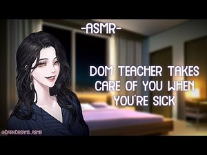 [ASMR] [ROLEPLAY] ♡dom teacher takes care of you when you're sick♡ (binaural/F4A)