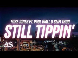 Mike Jones - Still Tippin' (Lyrics) ft. Slim Thug and Paul Wall