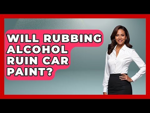 Will Rubbing Alcohol Ruin Car Paint? - Car Performance Pros