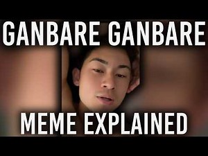 Say Ganbare Ganbare Meme EXPLAINED!