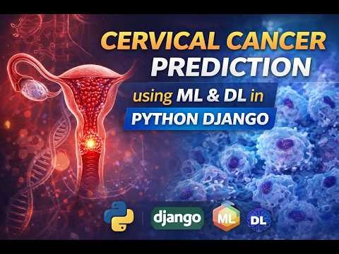 🧠 Cervical Cancer Prediction using ML & DL | Python Django AI Project | Early Detection System | AI