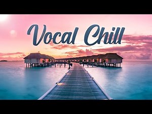 Vocal Chill Relax 🧘 Enjoy Relax Music ➜ #relaxchillout