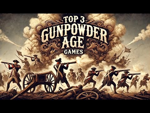 TOP 3 MUSKET AGE STRATEGY GAMES