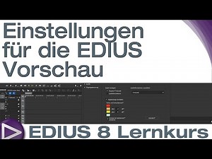 EDIUS 8 Lernkurs: Einstellungen für die EDIUS Vorschau - Schnelleinstieg