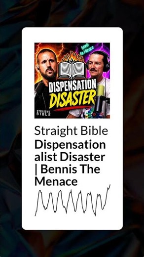 Straight Bible - Dispensationalist Disaster | Bennis The Menace