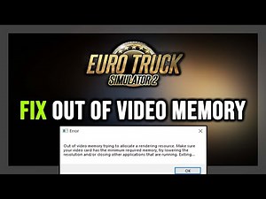 How to FIX Euro Truck Simulator 2 Out of Video Memory Error