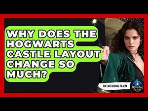 Why Does The Hogwarts Castle Layout Change So Much? - The Wizarding Realm