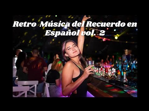 Retro Musica del Recuerdo en Español vol. 02 (Megamix By Dj Antonio Valray)