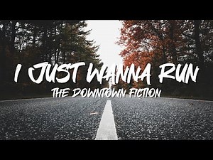 The Downtown Fiction - I Just Wanna Run(Lyrics).