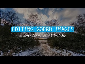 Tutorial | Editing GoPro images in Adobe Camera RAW & Photoshop.