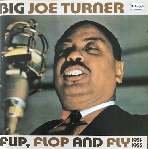 Big Joe Turner - Flip, Flop And Fly
