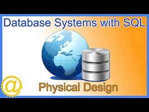 Database Systems - Physical Design Process and Storage Engines